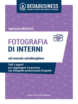 cover image of Fotografia di interni nel mercato extralberghiero--Tutti i segreti per raggiungere il successo con fotografie professionali d'impatto